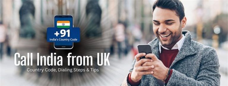 Call India from UK: Country Code, Dialing Steps & Tips
