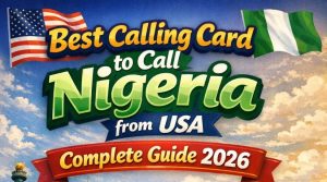 Best Calling Card to Call Nigeria from USA – Complete Guide 2026