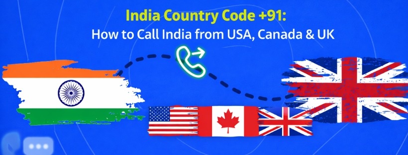 India Country Code +91: How to Call India from USA, Canada & UK
